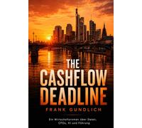 The Cashflow Deadline: Ein Wirtschaftsroman über Daten, CFOs, KI und Führung Frank Gundlich (The Klara Vogel Novels)