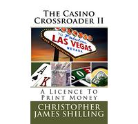 The Casino Crossroader II: A Licence To Print Money: Volume 2