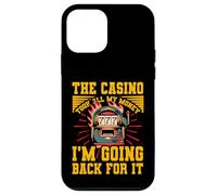 The Casino took all my Money I'm going back for it Case for iPhone 12 mini