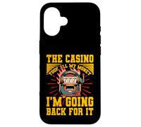 The Casino took all my Money I'm going back for it Case for iPhone 16