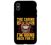 The Casino took all my Money I'm going back for it Case for iPhone X/XS
