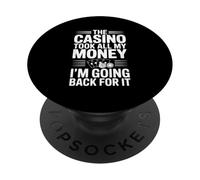 The Casino Took All My Money I'm Going Back For It PopSockets Adhesive PopGrip