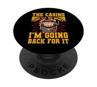 The Casino took all my Money I'm going back for it PopSockets Adhesive PopGrip