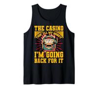 The Casino took all my Money I'm going back for it Tank Top