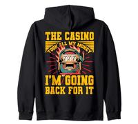 The Casino took all my Money I'm going back for it Zip Hoodie
