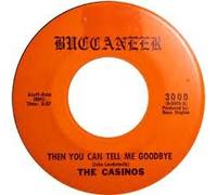 The Casinos - Then You Can Tell Me Goodbye / I Still Love You