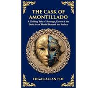 The Cask of Amontillado: A Chilling Tale of Revenge, Deceit & the Dark Art of Burial Beneath the Surface: 543 (Library of Alexandria)