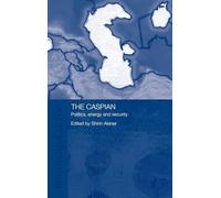 The Caspian: Politics, Energy and Security (Central Asia Research Forum)