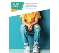 The Cass Review: Independent Review of Gender Identity Services for Children and Young People