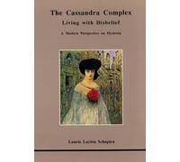 The Cassandra Complex: Living with Disbelief: A Modern Perspective on Hysteria (Studies in Jungian Psychology by Jungian Analysts)