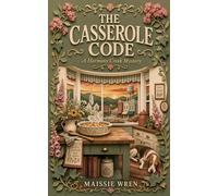 The Casserole Code: A Harmony Creek Mystery