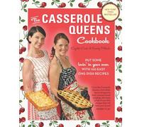 The Casserole Queens Cookbook: Put Some Lovin' in Your Oven with 100 Easy One-Dish Recipes