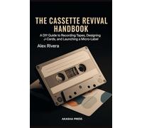 The Cassette Revival Handbook: A DIY Guide to Recording Tapes, Designing J-Cards, and Launching a Micro-Label