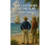 The Castaways Of The Flag (Illustrated)