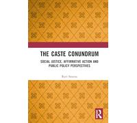The Caste Conundrum: Social Justice, Affirmative Action and Public Policy Perspectives