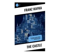 The Castle: A Philosophical Journey Through Kafkaesque Bureaucracy and Existential Dilemmas