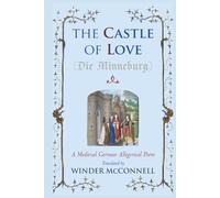 The Castle of Love: A Medieval German Allegorical Poem