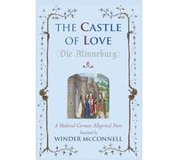 The Castle of Love: A Medieval German Allegorical Poem