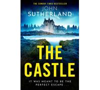 The Castle : The heart-racing new thriller with an incredible ending from Sunday Times bestseller John Sutherland