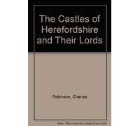The Castles of Herefordshire and Their Lords
