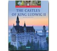 The Castles of King Ludwig II: Castles & Palaces
