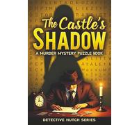 The Castles’ Shadow - A Murder Mystery Puzzle Book From Detective Hutch Series With Bonus Maze Puzzles And Coloring Pages: Rhymed Riddles In Crossword ... puzzles and word searches for adults)