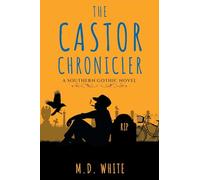 The Castor Chronicler: A Southern Gothic Novel