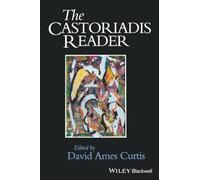 The Castoriadis Reader (Wiley Blackwell Readers)
