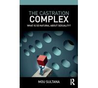 The Castration Complex: What is So Natural About Sexuality