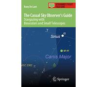 The Casual Sky Observer's Guide: Stargazing with Binoculars and Small Telescopes (Astronomer's Pocket Field Guide)