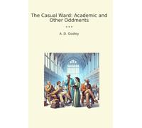 The Casual Ward: Academic and Other Oddments (Classic Books)