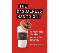 The Casualness HAS TO GO!: A Message To The American Church