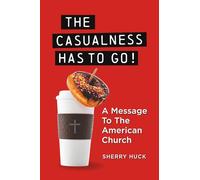 The Casualness HAS TO GO!: A Message To The American Church