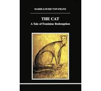The Cat: A Tale of Feminine Redemption (Studies in Jungian Psychology, 83)
