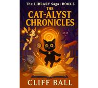 The Cat-alyst Chronicles: Dewey’s Adventure into the Absurd (The Library Saga: A Satirical, Genre-Bending Saga of Books That Fight Back)