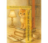 The cat and the bookcase: The adventures of a cat called Leo.
