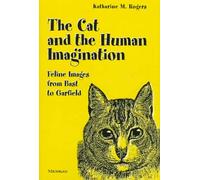 The Cat and the Human Imagination: Feline Images from Bast to Garfield