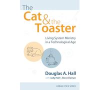 The Cat and the Toaster: Living System Ministry in a Technological Age (Urban Voice)