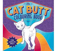 The Cat Butt Colouring Book (Adult Colouring for Cat Lovers)