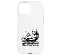 The Cat Decides I Just Pay Rent Funny Cat Case for iPhone 15