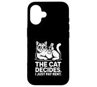 The Cat Decides I Just Pay Rent Funny Cat Case for iPhone 16