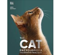 The Cat Encyclopedia – The Definitive Visual Guide – DK Pet Encyclopedias