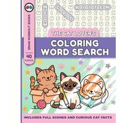 The Cat Lover's Coloring Word Search: A Cozy Cat-Themed Activity Book with Relaxing Word Searches and Coloring Pages for Adults and Teens (WORD SEARCHES with a Twist)