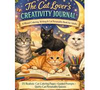 The Cat Lover's Creativity Journal A Mixed Coloring, Writing & Cat Personality Book for Adults: 25 Realistic Cat Coloring Pages + Guided Prompts + ... & Self-Discovery (Humor for Smart People)
