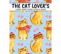 The Cat Lover's Large Print Word Search Book: Cat Word Search Puzzles For Adults, Cat Lovers Word Search
