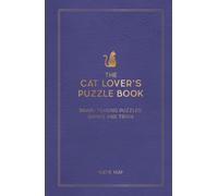 The Cat Lover's Puzzle Book : Brain-Teasing Puzzles, Games and Trivia