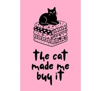 The Cat Made Me Buy It: A Notebook for Cat Loving Quilters