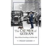 The Cat Men of Gotham: Tales of Feline Friendships in Old New York