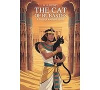 The Cat of Bubastes: A Tale of Ancient Egypt: Friendship and Faith in Pharaoh’s Egypt (Annotated)