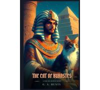 THE CAT OF BUBASTES: A Tale Of Ancient Egypt : Illustrated Edition